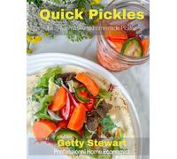 Quick Pickles: Easy Alternative to Homemade Pickles (Seasonal Cooking)