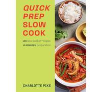 Quick Prep Slow Cook: 100 slow cooker recipes, 10 minutes' preparation