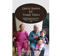Quick Quotes for Tough Times: Uplifting Quotations for Difficult Situations in Life