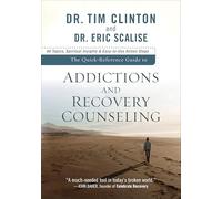 Quick-Reference Guide to Addictions and Recovery Counseling: 40 Topics, Spiritual Insights, And Easy-To-Use Action Steps