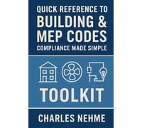 Quick Reference to Building & MEP Codes: Compliance Made Simple, Toolkit