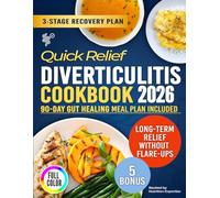 Quick Relief Diverticulitis Cookbook: 3-Stage Gut Healing Plan with Soothing Recipes for Gentle & Calm Recovery and Long-Term Relief Without Flare-Ups