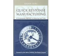 Quick Response Manufacturing: A Companywide Approach to Reducing Lead Times