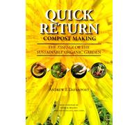 Quick Return Compost Making - The Essence of the Sustainable Organic Garden