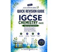 QUICK REVISION GUIDE for IGCSE CHEMISTRY 0620: Topic-by-Topic Summary, Exam Tips & Practice Questions