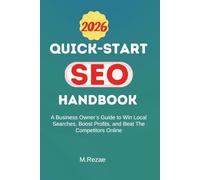 QUICK-START SEO HANDBOOK: A Business Owner’s Guide To Win Local Searches, Boost Profits, and Beat The Competitors Online