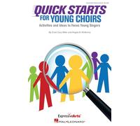 Quick Starts for Young Choirs. Classroom.: Activities and Ideas to Focus Your Singers
