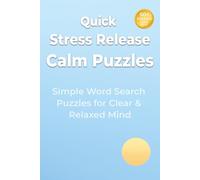 Quick Stress Relief Calm Puzzles: Simple Word Search Puzzles for a Clear & Relaxed Mind