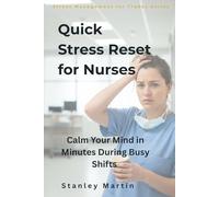 Quick Stress Reset for Nurses: Calm Your Mind in Minutes During Busy Shifts (Stress Management for Trades Series)