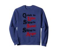 Quick to listen, Slow to speak, Slow to Anger James 1:19 Sweatshirt
