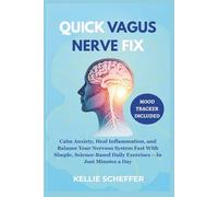 Quick Vagus Nerve Fix: Calm Anxiety, Heal Inflammation, and Balance Your Nervous System Fast With Simple, Science-Based Daily Exercises -(In Just Minutes a Day)