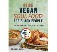 Quick Vegan Soul Food for Black People: Easy Southern-style Recipes Full of Flavor