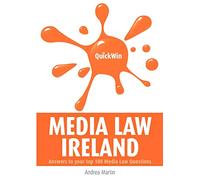 Quick Win Media Law: Ireland - Answers to Your Top 100 Media Law Questions