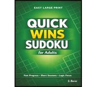 Quick Wins Sudoku for Adults: Easy Large Print Sudoku Puzzles in a Clean Structured Layout Designed for Short Solving Sessions, Fast Progress, and Everyday Mental Engagement