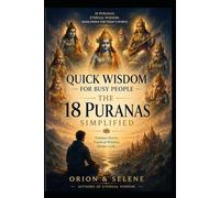 Quick Wisdom for Busy People - The 18 Puranas Simplified