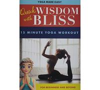 Quick Wisdom With Bliss: 15 Minute Yoga Workout