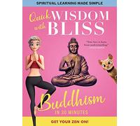 Quick Wisdom With Bliss: Buddhism In 30 Minutes [DVD]