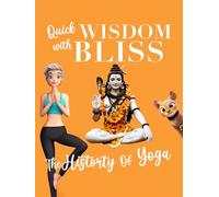 Quick Wisdom With Bliss: The History Of Yoga