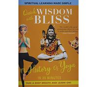 Quick Wisdom With Bliss: The History Of Yoga