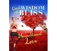 Quick Wisdom With Bliss: Unconditional Love