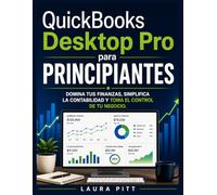 QuickBooks Desktop Pro para principiantes: Domina tus finanzas, simplifica la contabilidad y toma el control de tu negocio.