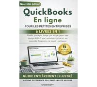 QUICKBOOKS EN LIGNE POUR LES PETITES ENTREPRISES: Guide pratique étape par étape pour une comptabilité, une automatisation et un contrôle financier en toute confiance