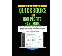 QUICKBOOKS FOR NON-PROFITS HANDBOOK: A Step-by-Step Guide to Managing Donations, Grants, Expenses, and Financial Reporting in QuickBooks | Simplify ... and boost donor (QuickBooks Mastery)