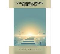 Quickbooks Online Essentials: Your First Steps To Financial Freedom