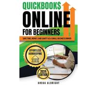 QuickBooks Online For Beginners: Effortless Bookkeeping | A Step-by-Step Guide To Navigate QuickBooks Online Like a Pro. Save Time, Money, and Sanity as a Small Business Owner.