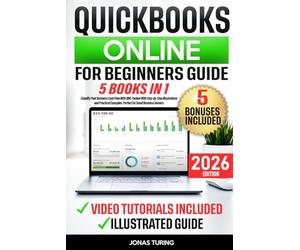 QuickBooks Online for Beginners Guide: Simplify Your Business Cash Flow With QBO. Packed With Step-by-Step Illustrations and Practical Examples. Perfect for Small Business Owners