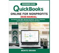 QuickBooks Online for Nonprofit 2026 Manual: Get Started with QBO, Manage Donations, Grants, Expenses, and Produce Financial Reports with Ease (Mastering Accounting and Bookkeeping Softwares)