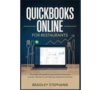 Quickbooks Online For Restaurants: The Essential Guide to Streamlined Finances, Smarter Decisions, and Lasting Restaurant Success