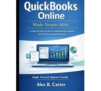 QuickBooks Online Made Simple (2026): A Step-by-Step Guide for Small Business Owners with No Accounting Experience