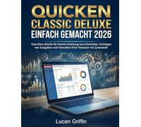 Quicken Classic Deluxe Einfach Gemacht 2026: Eine klare Schritt-für-Schritt-Anleitung zum Einrichten, Verfolgen von Ausgaben und Verwalten Ihrer Finanzen mit Zuversicht
