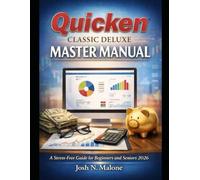 Quicken Classic Deluxe Mastery Manual: A Stress-Free Guide for Beginners and Seniors 2026