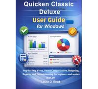 Quicken Classic Deluxe user guide for Windows: Step-by-Step Setup, Smart Categorization, Budgeting, Reports, and Troubleshooting for beginners and seniors [R65.29]
