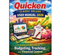 Quicken Classic Deluxe User Manual 2026: An Easy-to-Follow Guide for Budgeting, Tracking, and Financial Control