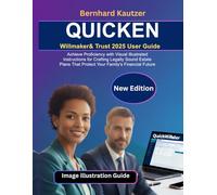 QUICKEN Willmaker & Trust 2025 User Guide: Achieve Proficiency with Visual Illustrated Instructions for Crafting Legally Sound Estate Plans That Protect Your Family's Financial Future