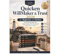 QUICKEN WILLMAKER & TRUST 2026 FOR BEGINNERS AND SENIORS: Estate Planning Made Easy: Protect Your Family, Avoid Probate, and Create Legally Binding Wills, Trusts, and Essential Documents