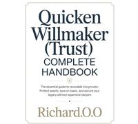 QUICKEN WILLMAKER (TRUST) COMPLETE HANDBOOK: The Essential Guide to Revocable Living Trusts: Protect Assets, Save on Taxes, and Secure Your Legacy Without Expensive Lawyers