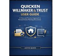 QUICKEN WILLMAKER & TRUST USER GUIDE: A Clear and Practical Approach to Personal Estate Planning Documents