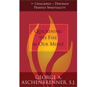 Quickening the Fire in Our Midst: The Challenge of Diocesan Priestly Spirituality