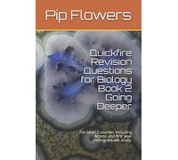 Quickfire Revision Questions for Biology Book 2 Going Deeper: For Level 3 courses including Access and first year undergraduate study. (Quickfire Revision for Biology)