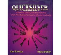 Quicksilver: Adventure Games, Initiative Problems, Trust Activities and a Guide to Effective Leadership