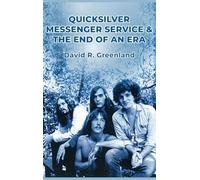Quicksilver Messenger Service & the End of an Era