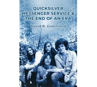 Quicksilver Messenger Service & the End of an Era