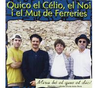 Quico El Celio, El Noi & El Mut - Mira Be El Que et Dic