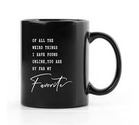 QUICQOD Best Gifts for Him Her Long-Distance Relationship,Couple Gift Of All The Weird Things I Have Found Online,You Are By Far My Favorite Black Coffee Mug,Birthday Anniversary Present,11 Oz