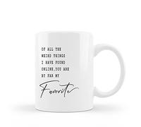 QUICQOD Couple Gifts,Long-Distance Relationship,White Coffee Mug 11 Oz,Of All The Weird Things I Have Found Online,You Are By Far My Favorite,Anniversary Birthday Present