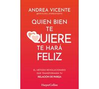 Quien bien te quiere te hará feliz: El método revolucionario que transformará tu relación de pareja (HARPERCOLLINS NF)